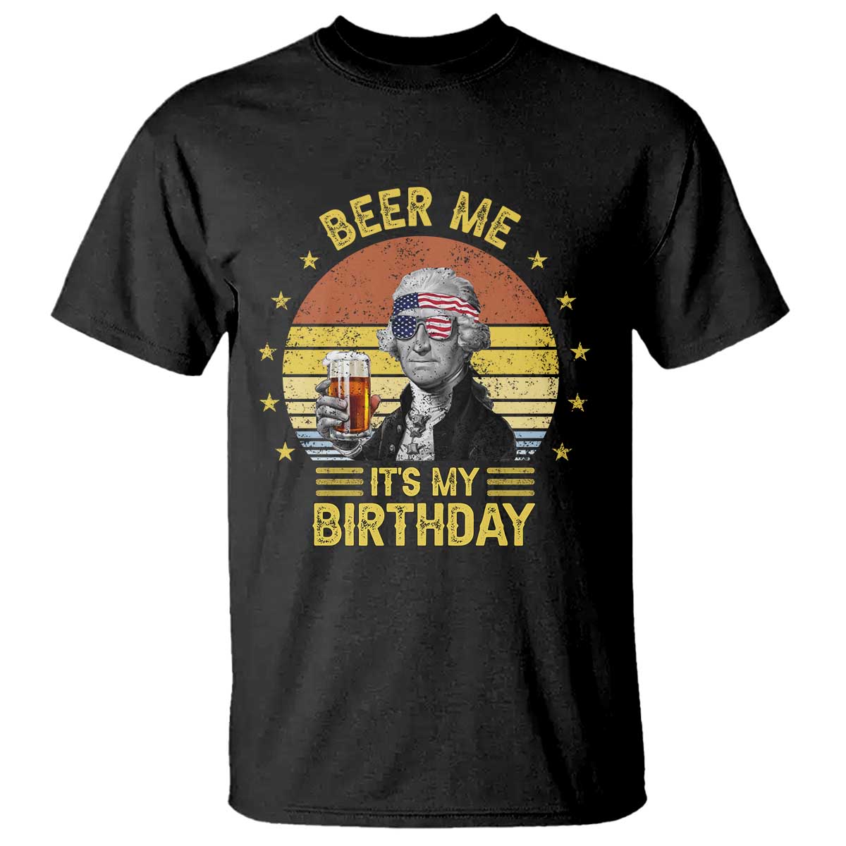 Funny George Washington's Birthday T Shirt Beer Me It's My Birthday Presidents' Day TS11 Black Print Your Wear