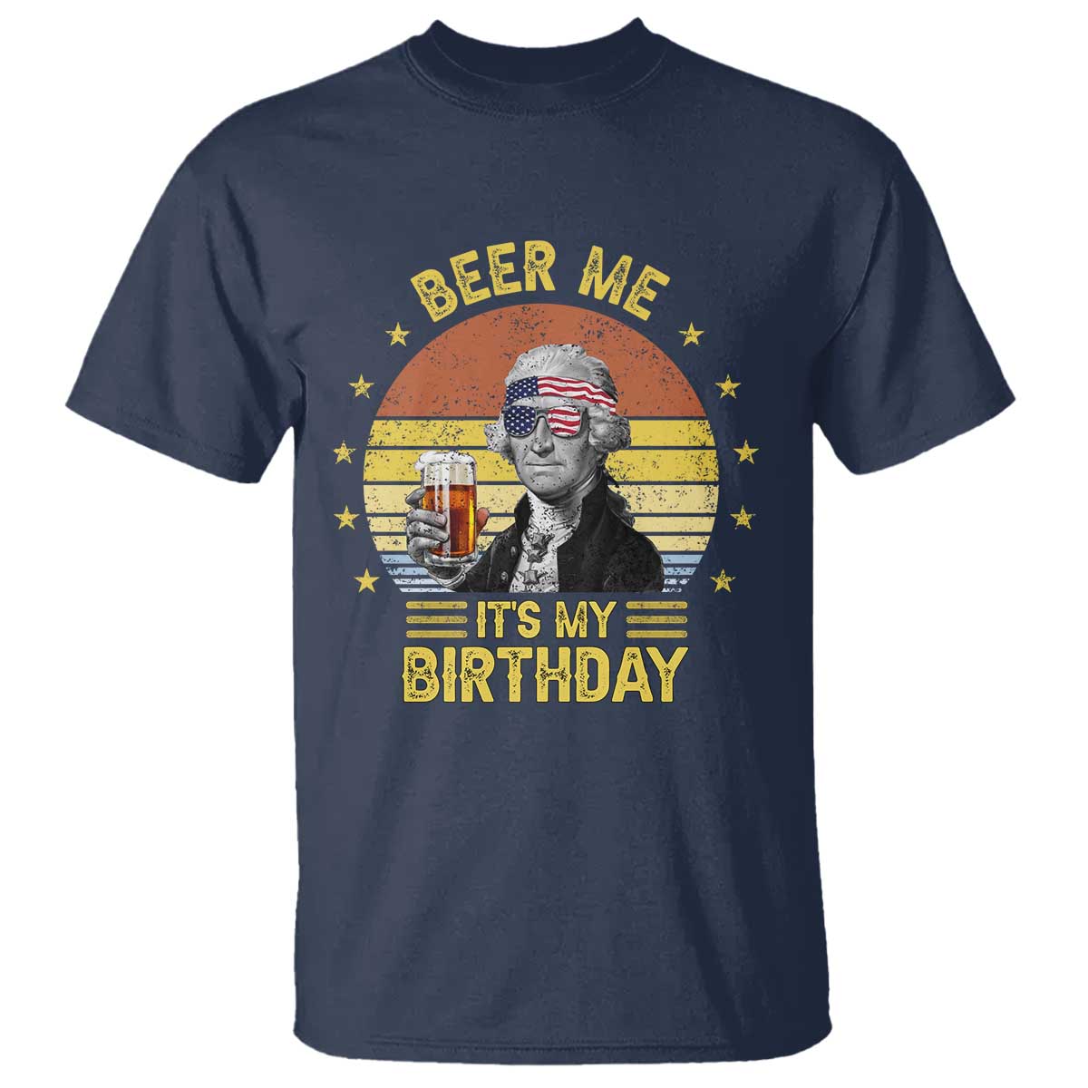 Funny George Washington's Birthday T Shirt Beer Me It's My Birthday Presidents' Day TS11 Navy Print Your Wear