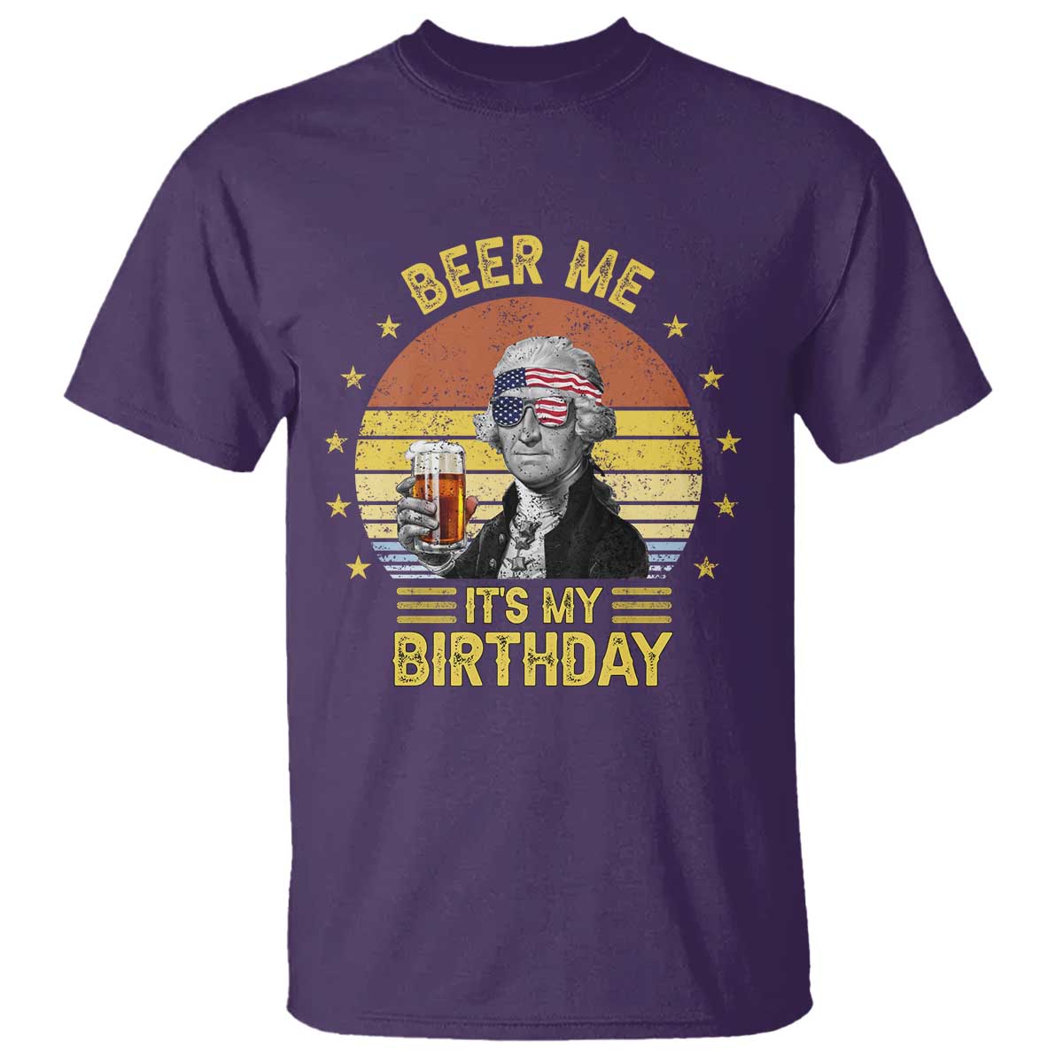 Funny George Washington's Birthday T Shirt Beer Me It's My Birthday Presidents' Day TS11 Purple Print Your Wear