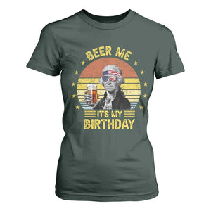 Funny George Washington's Birthday T Shirt For Women Beer Me It's My Birthday Presidents' Day TS11 Dark Forest Green Print Your Wear