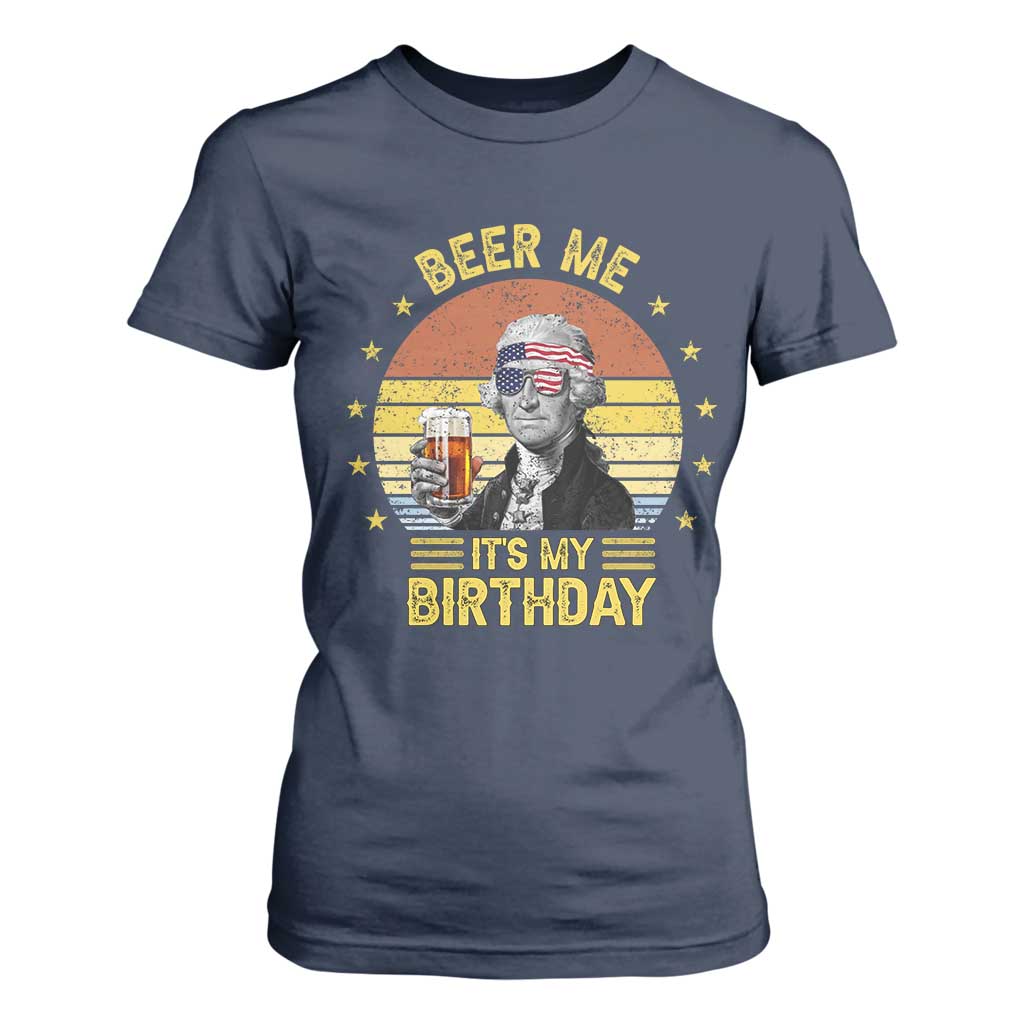 Funny George Washington's Birthday T Shirt For Women Beer Me It's My Birthday Presidents' Day TS11 Navy Print Your Wear
