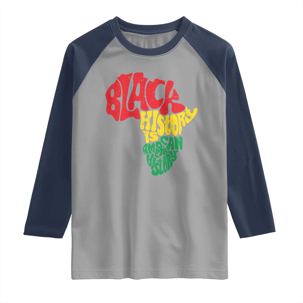 Black History Is American History Raglan Shirt Vintage Africa Map TS11 Sport Gray Navy Print Your Wear