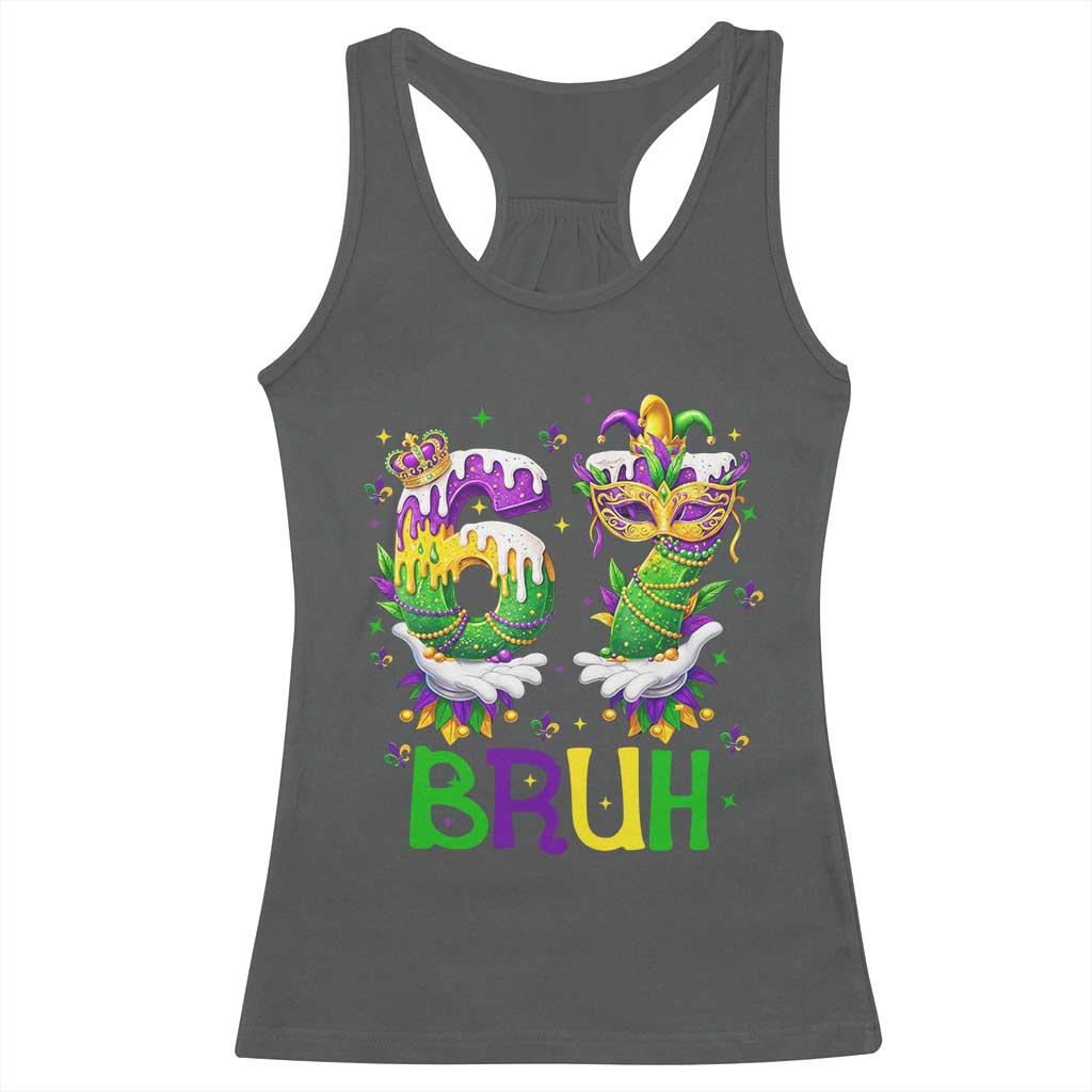 Funny 67 Mardi Gras Bruh Racerback Tank Top Six Seven Meme Fleur De Lis Hand Gesture TS11 Dark Heather Print Your Wear