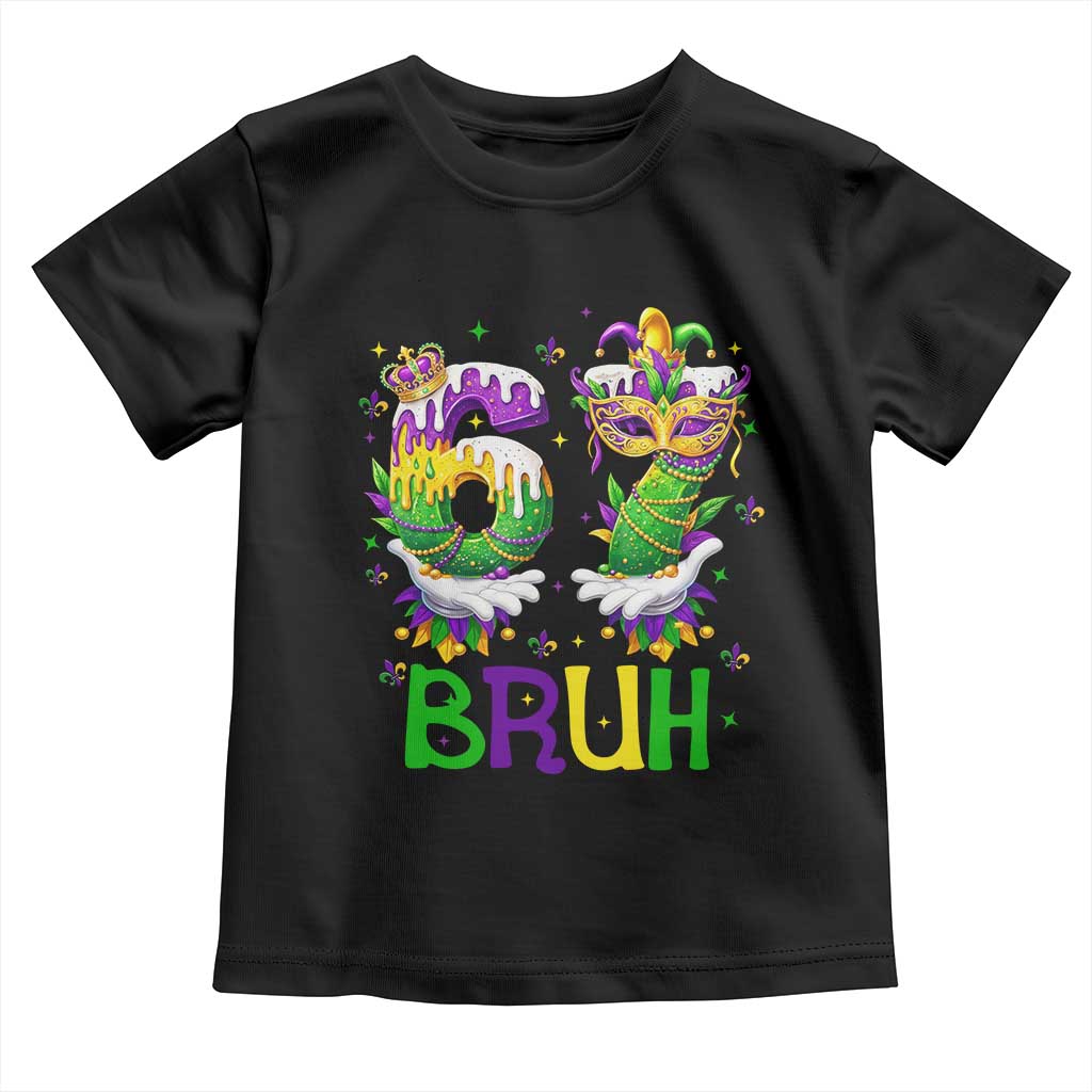 Funny 67 Mardi Gras Bruh Toddler T Shirt Six Seven Meme Fleur De Lis Hand Gesture TS11 Black Print Your Wear
