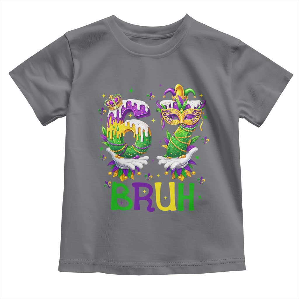 Funny 67 Mardi Gras Bruh Toddler T Shirt Six Seven Meme Fleur De Lis Hand Gesture TS11 Charcoal Print Your Wear