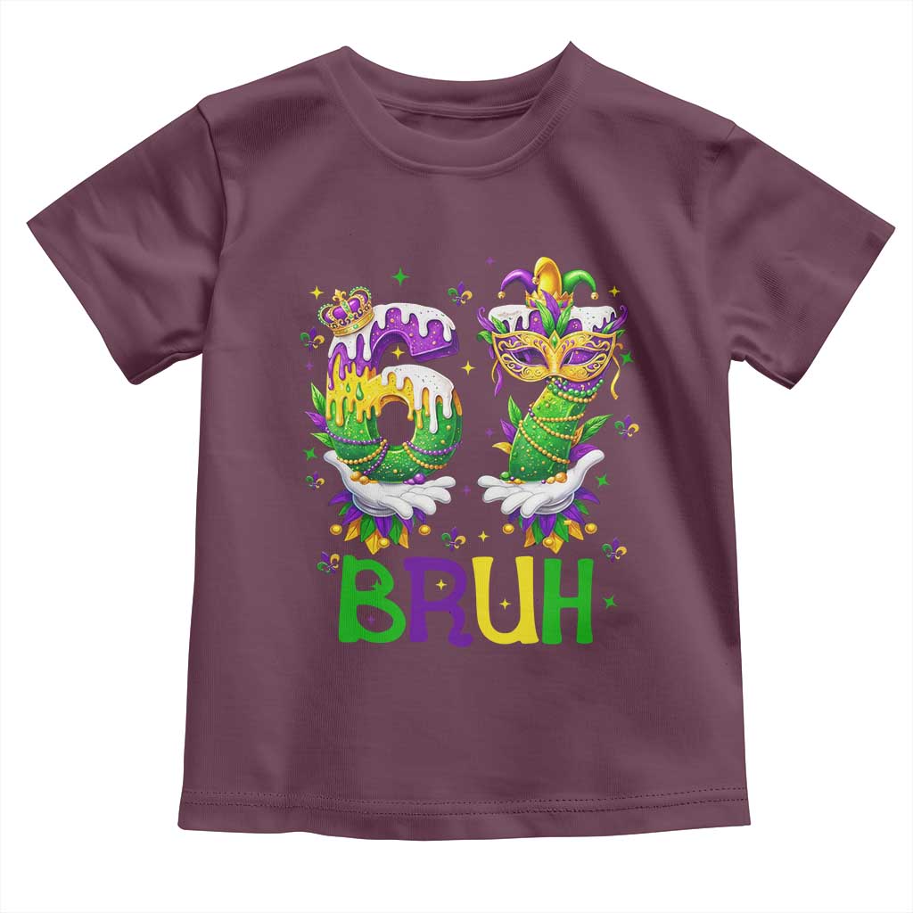 Funny 67 Mardi Gras Bruh Toddler T Shirt Six Seven Meme Fleur De Lis Hand Gesture TS11 Maroon Print Your Wear