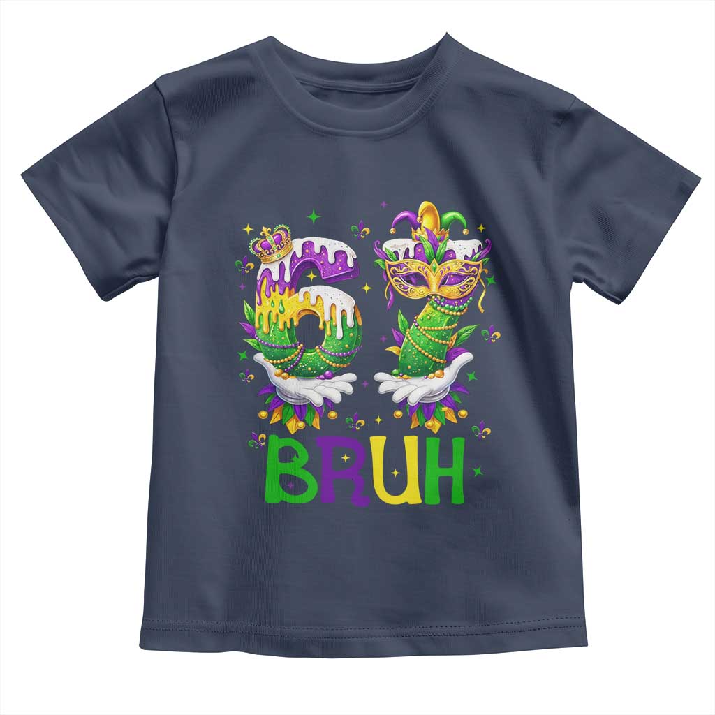 Funny 67 Mardi Gras Bruh Toddler T Shirt Six Seven Meme Fleur De Lis Hand Gesture TS11 Navy Print Your Wear