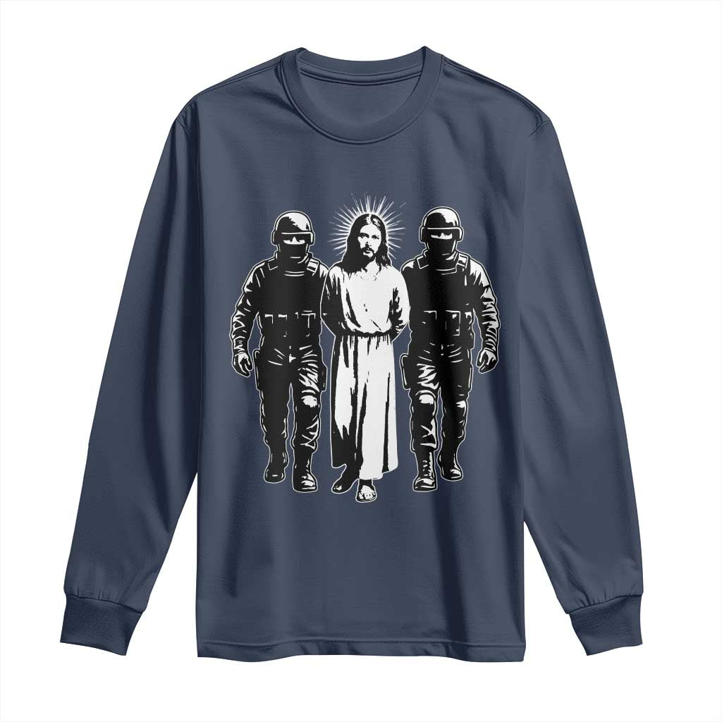 Jesus Arrested Parody Long Sleeve Shirt Funny Immigrant Rights Political Protest TS11 Navy Print Your Wear