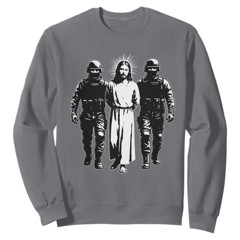 Jesus Arrested Parody Sweatshirt Funny Immigrant Rights Political Protest TS11 Charcoal Print Your Wear