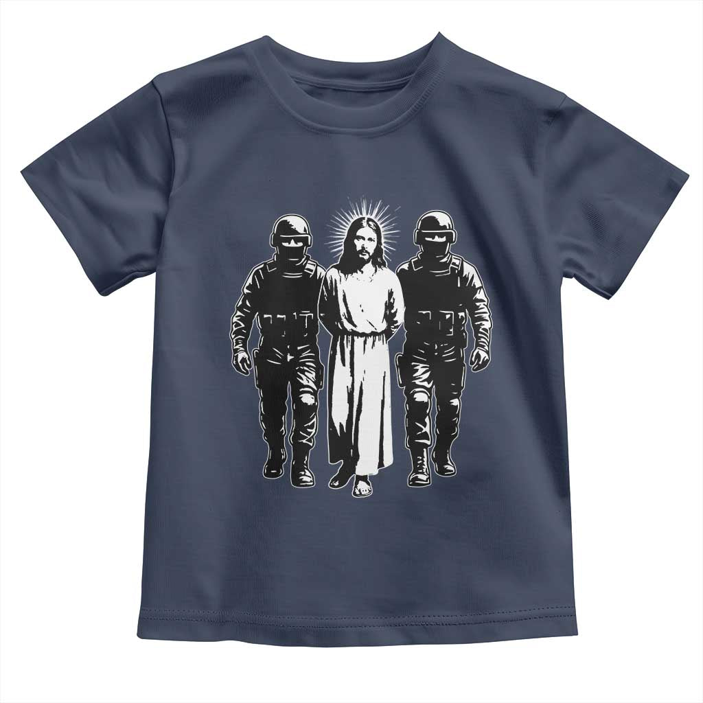Jesus Arrested Parody Toddler T Shirt Funny Immigrant Rights Political Protest TS11 Navy Print Your Wear