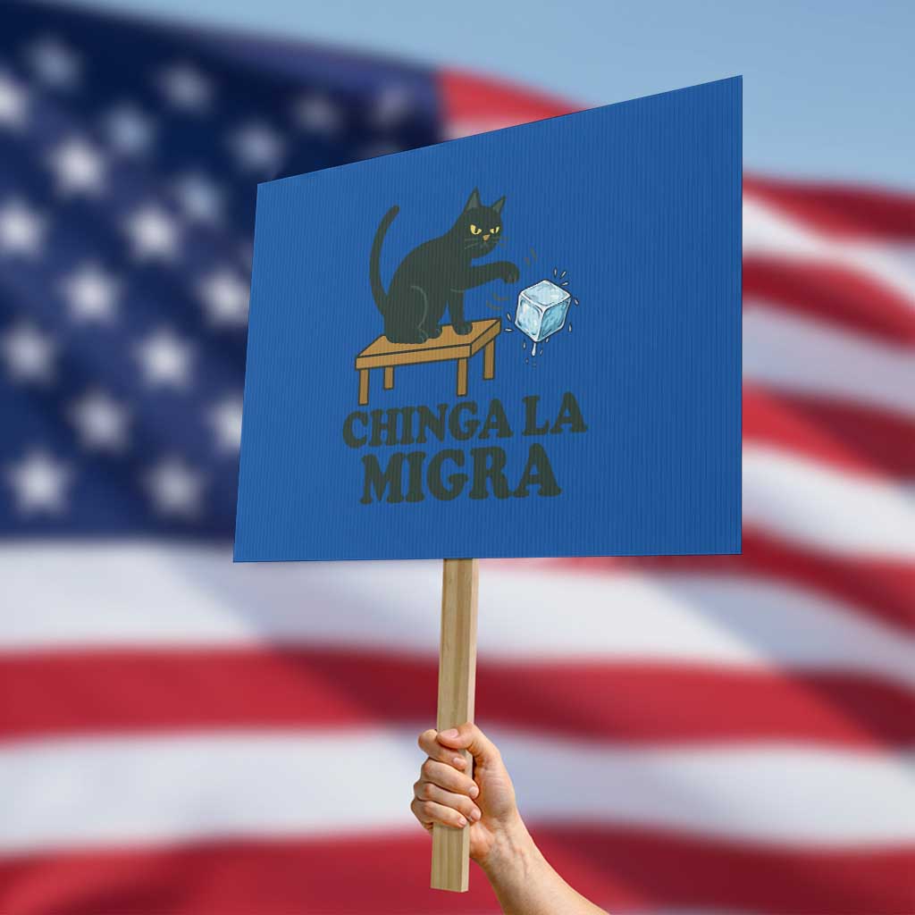 Chinga La Migra Protest Sign Funny Immigration Rights Cat Political TS11 Horizontal 18
