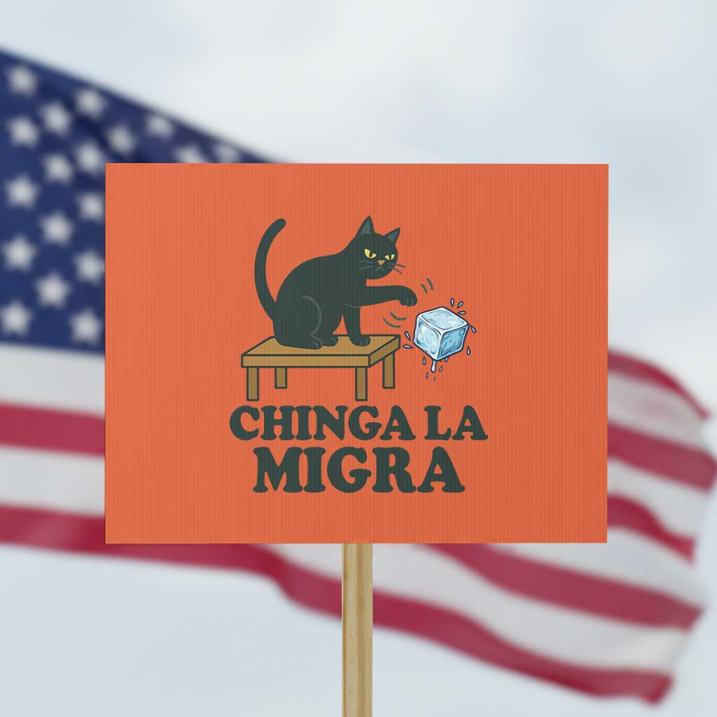 Chinga La Migra Protest Sign Funny Immigration Rights Cat Political TS11 Horizontal 18