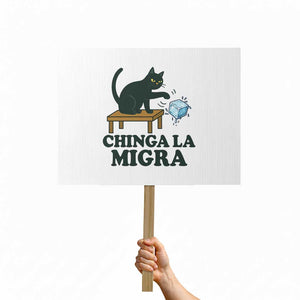 Chinga La Migra Protest Sign Funny Immigration Rights Cat Political TS11 Horizontal 18" × 24" White Print Your Wear