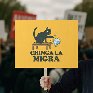Chinga La Migra Protest Sign Funny Immigration Rights Cat Political TS11 Horizontal 18" × 24" Yellow Print Your Wear