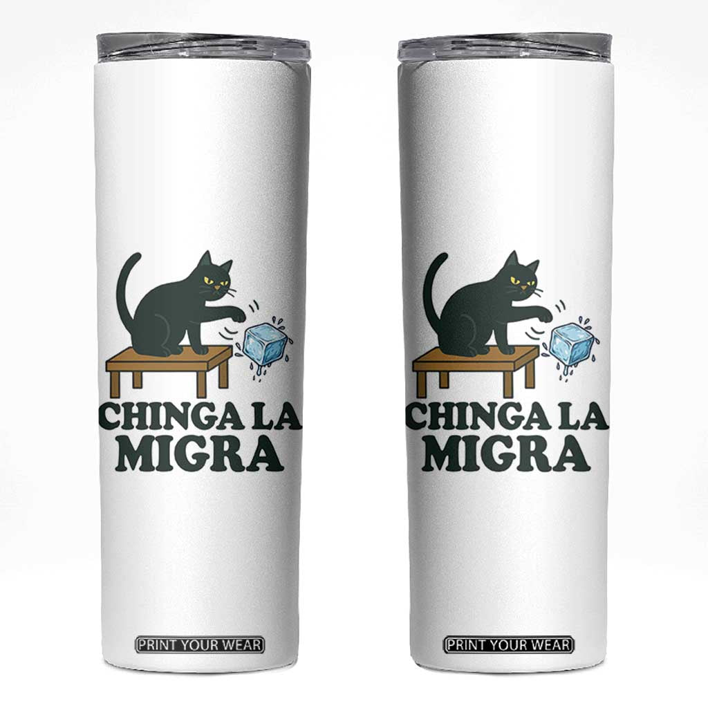 Chinga La Migra Skinny Tumbler Funny Immigration Rights Cat Political TS11 White Print Your Wear