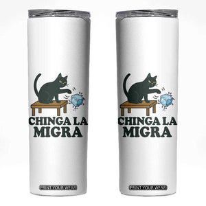 Chinga La Migra Skinny Tumbler Funny Immigration Rights Cat Political TS11 White Print Your Wear