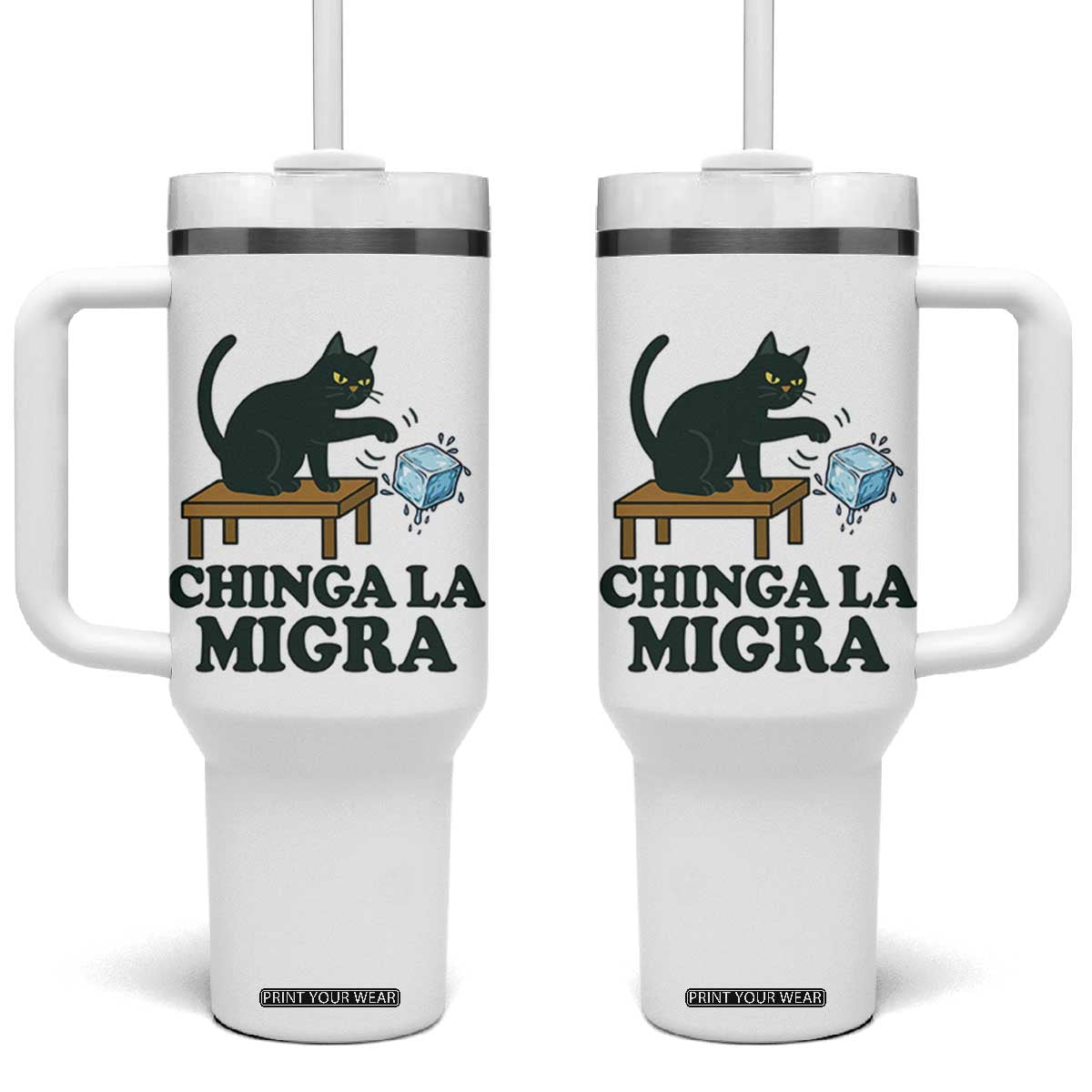 Chinga La Migra Tumbler With Handle Funny Immigration Rights Cat Political TS11 One Size: 40 oz White Print Your Wear