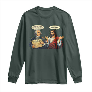 Funny Its Like They Didnt Listen At All Bro Same Meme Long Sleeve Shirt TS11 Dark Forest Green Print Your Wear