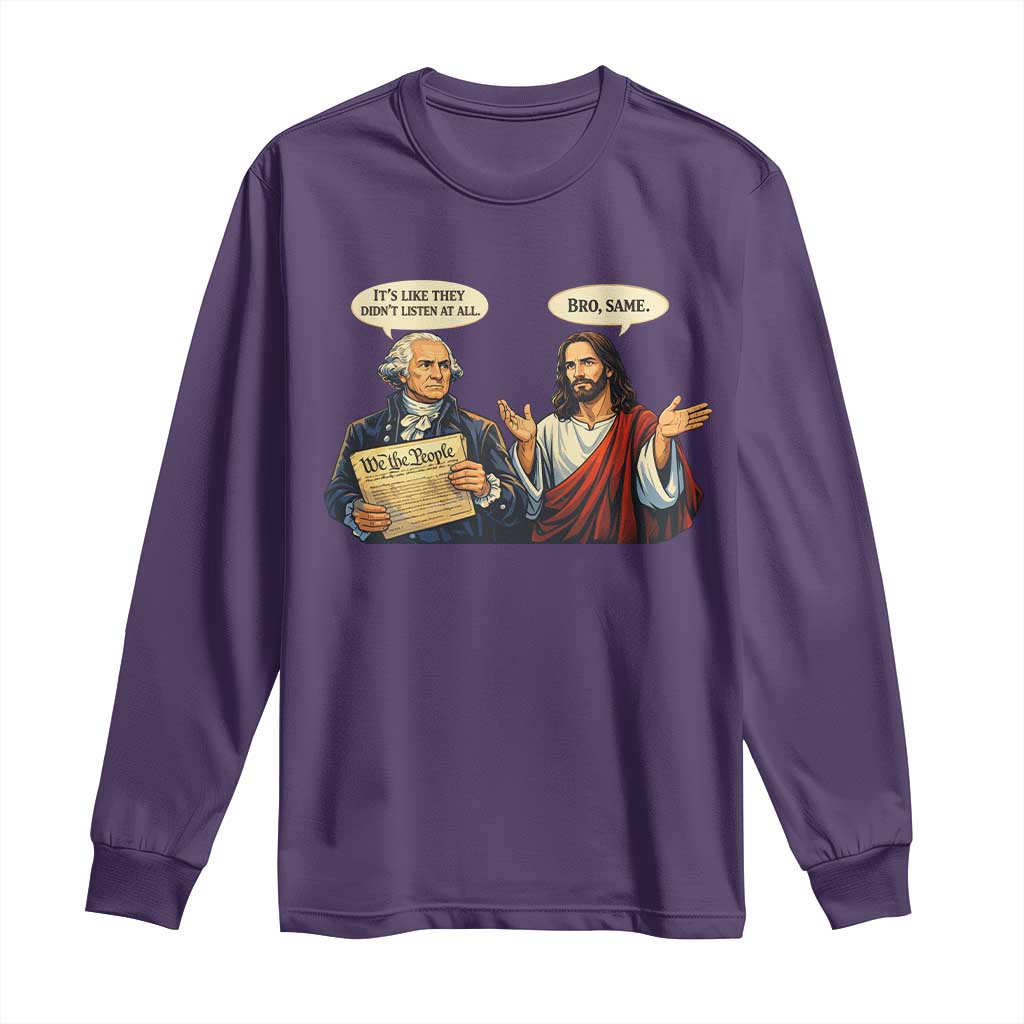Funny Its Like They Didnt Listen At All Bro Same Meme Long Sleeve Shirt TS11 Purple Print Your Wear