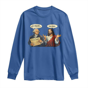 Funny Its Like They Didnt Listen At All Bro Same Meme Long Sleeve Shirt TS11 Royal Blue Print Your Wear
