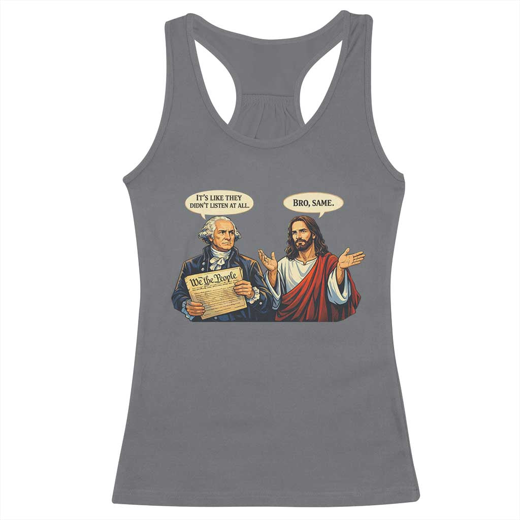 Funny Its Like They Didnt Listen At All Bro Same Meme Racerback Tank Top TS11 Charcoal Print Your Wear