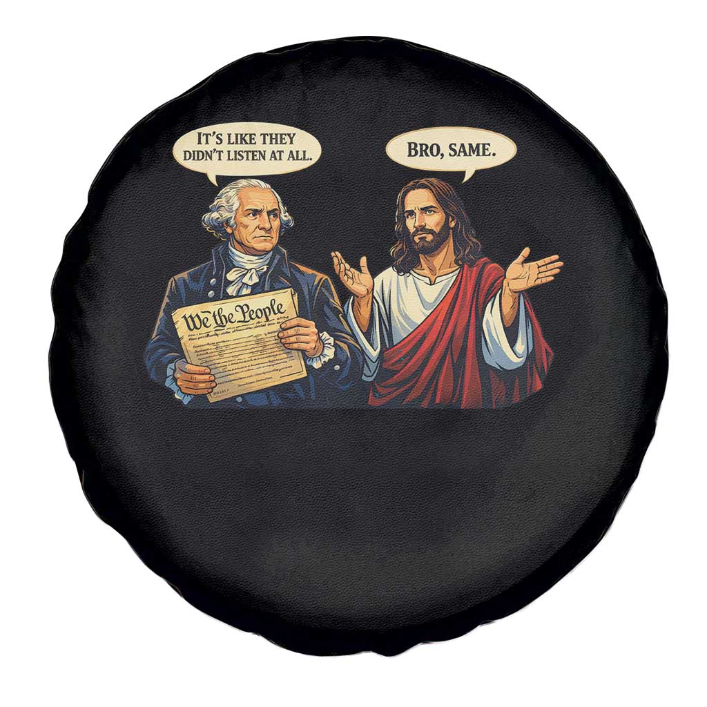 Funny Its Like They Didnt Listen At All Bro Same Meme Spare Tire Cover TS11 Print Your Wear