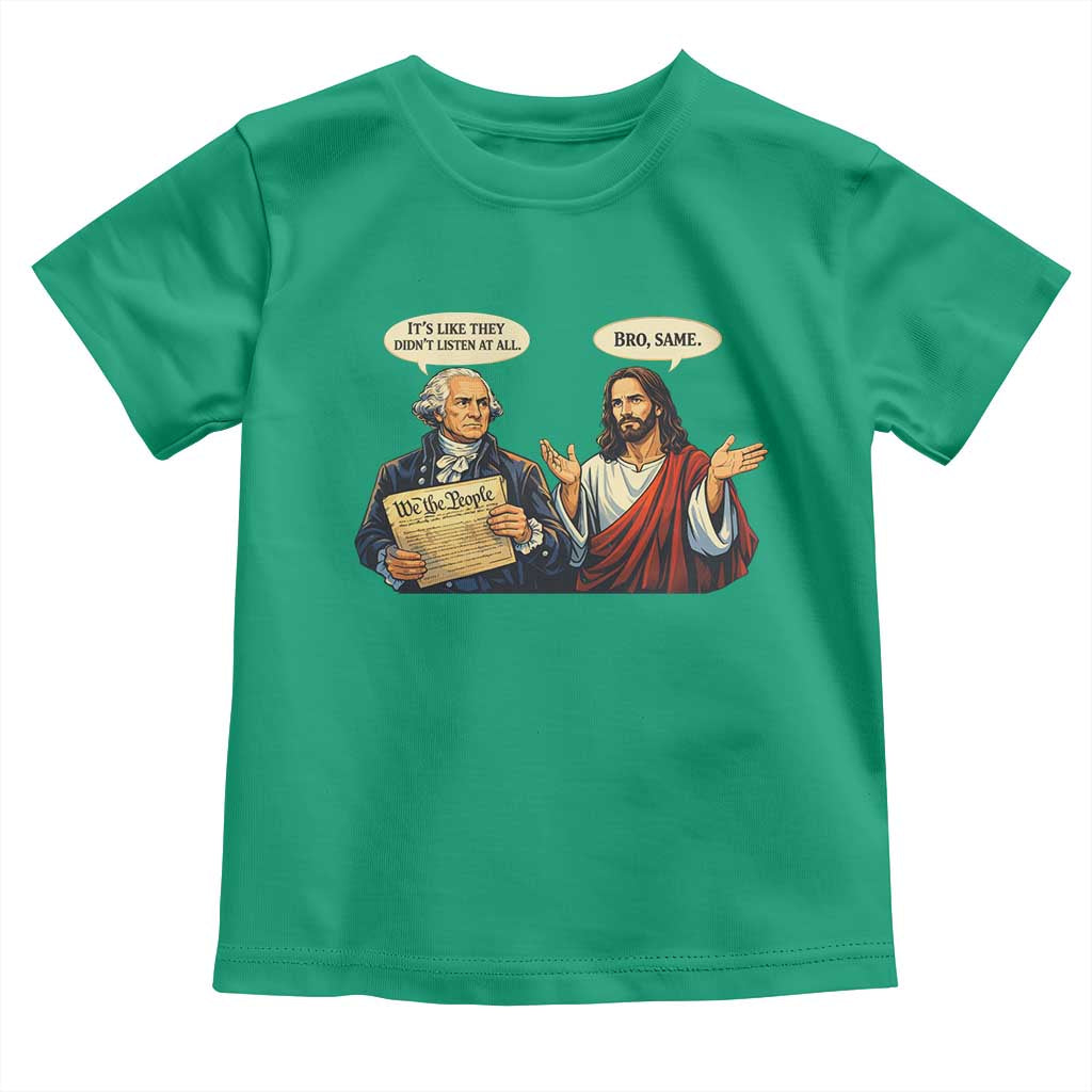 Funny Its Like They Didnt Listen At All Bro Same Meme Toddler T Shirt TS11 Irish Green Print Your Wear