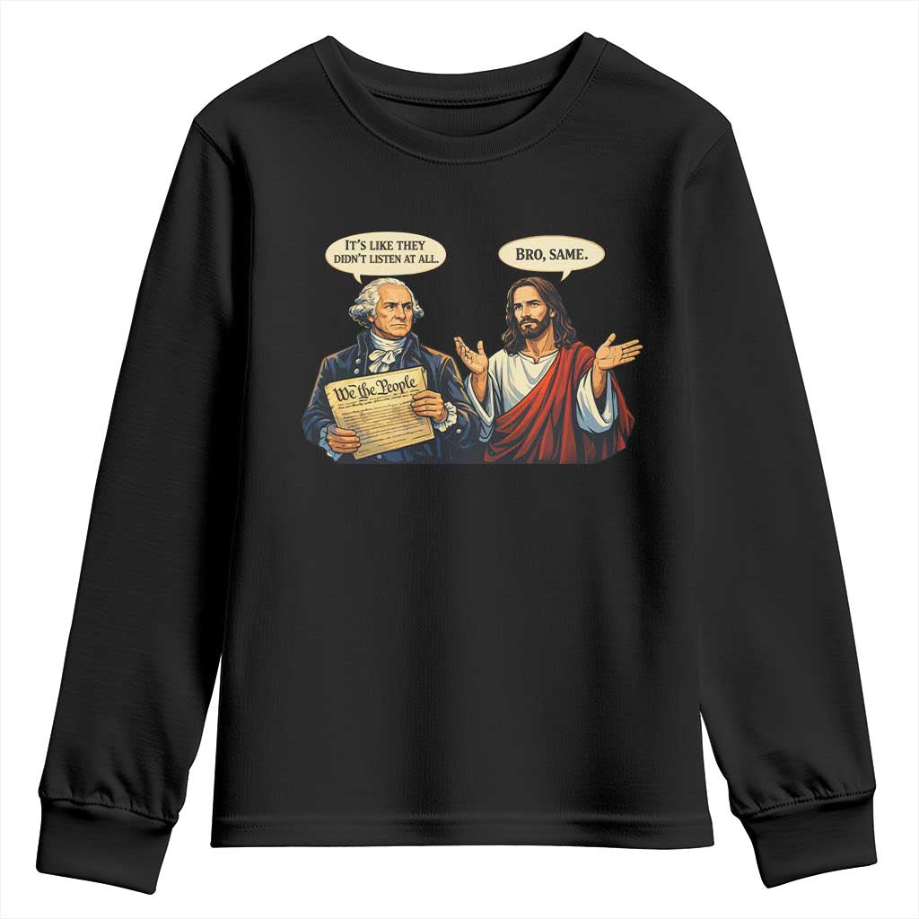 Funny Its Like They Didnt Listen At All Bro Same Meme Youth Sweatshirt TS11 Black Print Your Wear