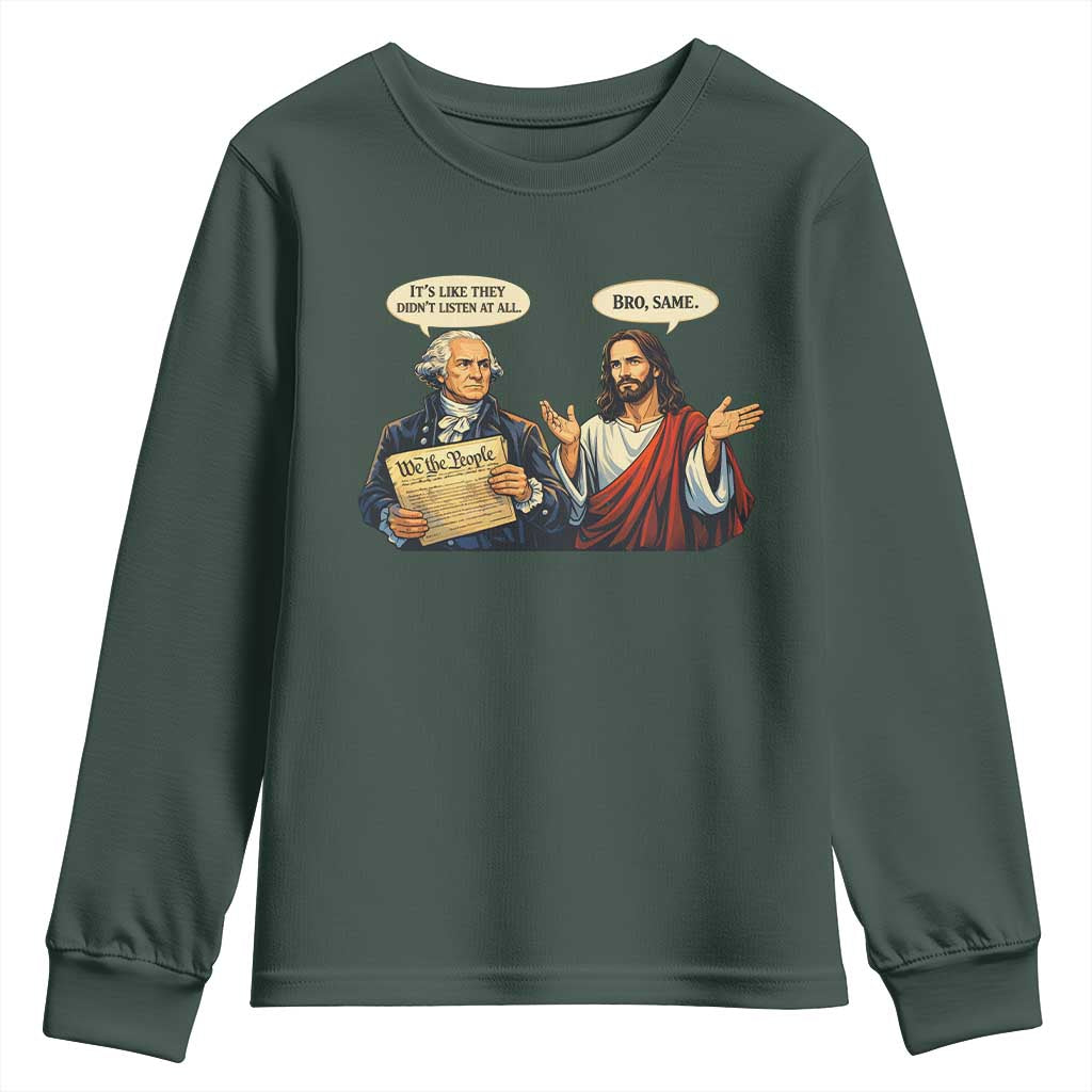 Funny Its Like They Didnt Listen At All Bro Same Meme Youth Sweatshirt TS11 Dark Forest Green Print Your Wear
