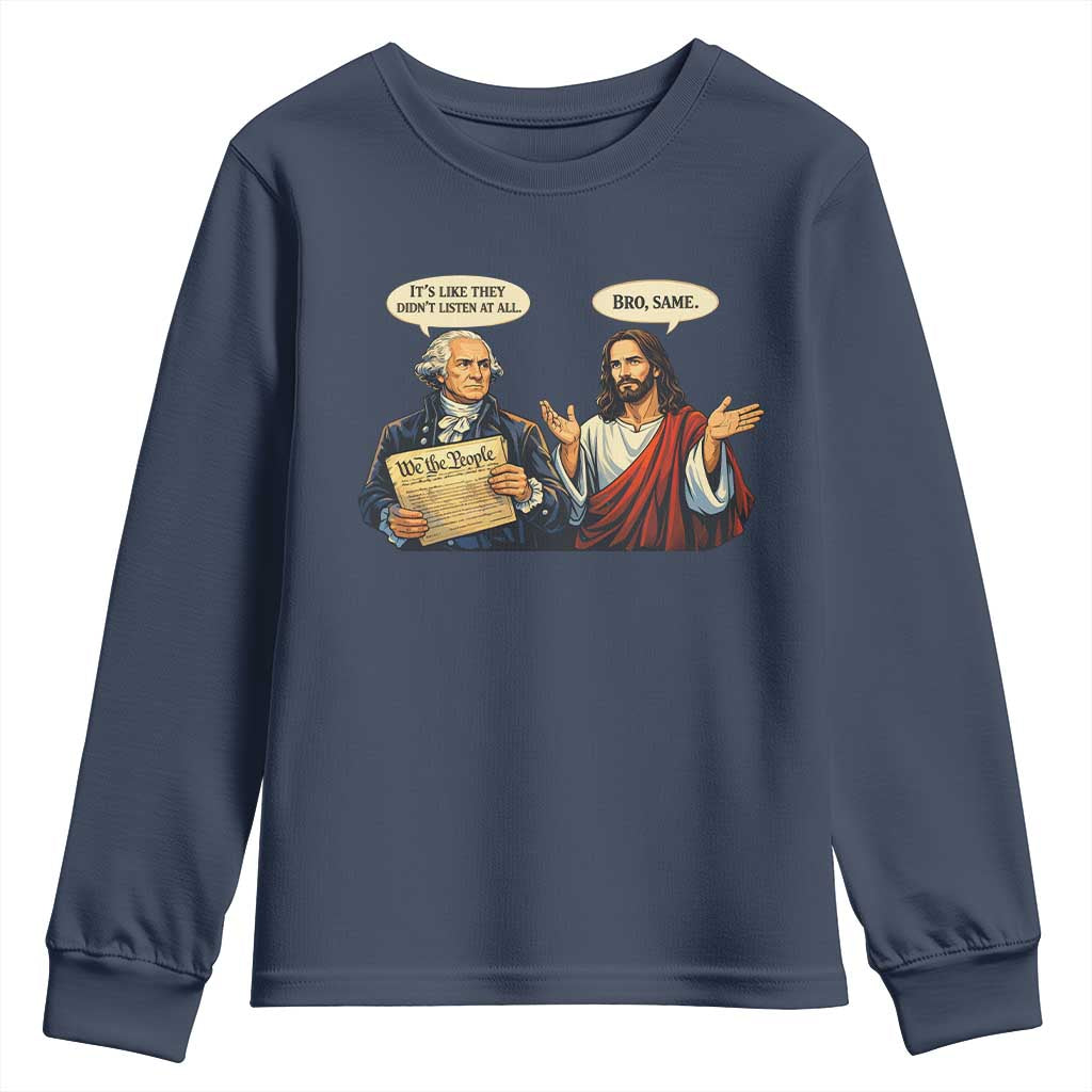 Funny Its Like They Didnt Listen At All Bro Same Meme Youth Sweatshirt TS11 Navy Print Your Wear