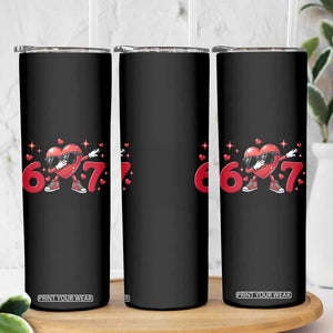 Funny Six Seven 67 Valentines Dabbing Heart Skinny Tumbler TS11 Print Your Wear