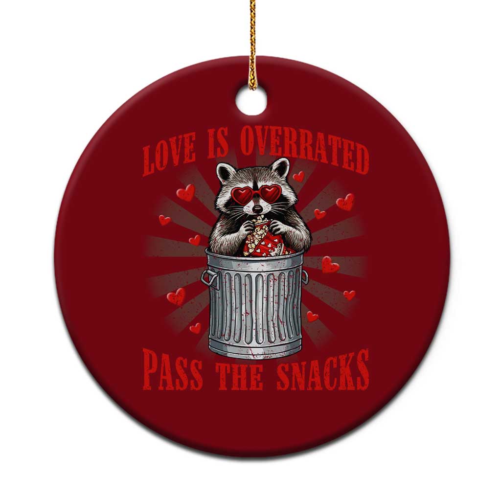Funny Raccoon Valentine Ceramic Ornament Love Is Overrated Pass The Snacks TS11 1pc Red Print Your Wear