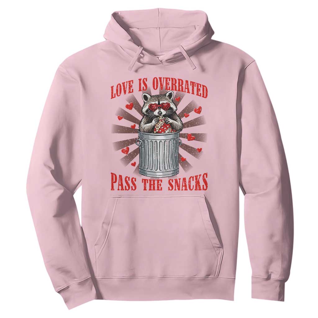Funny Raccoon Valentine Hoodie Love Is Overrated Pass The Snacks TS11 Light Pink Print Your Wear