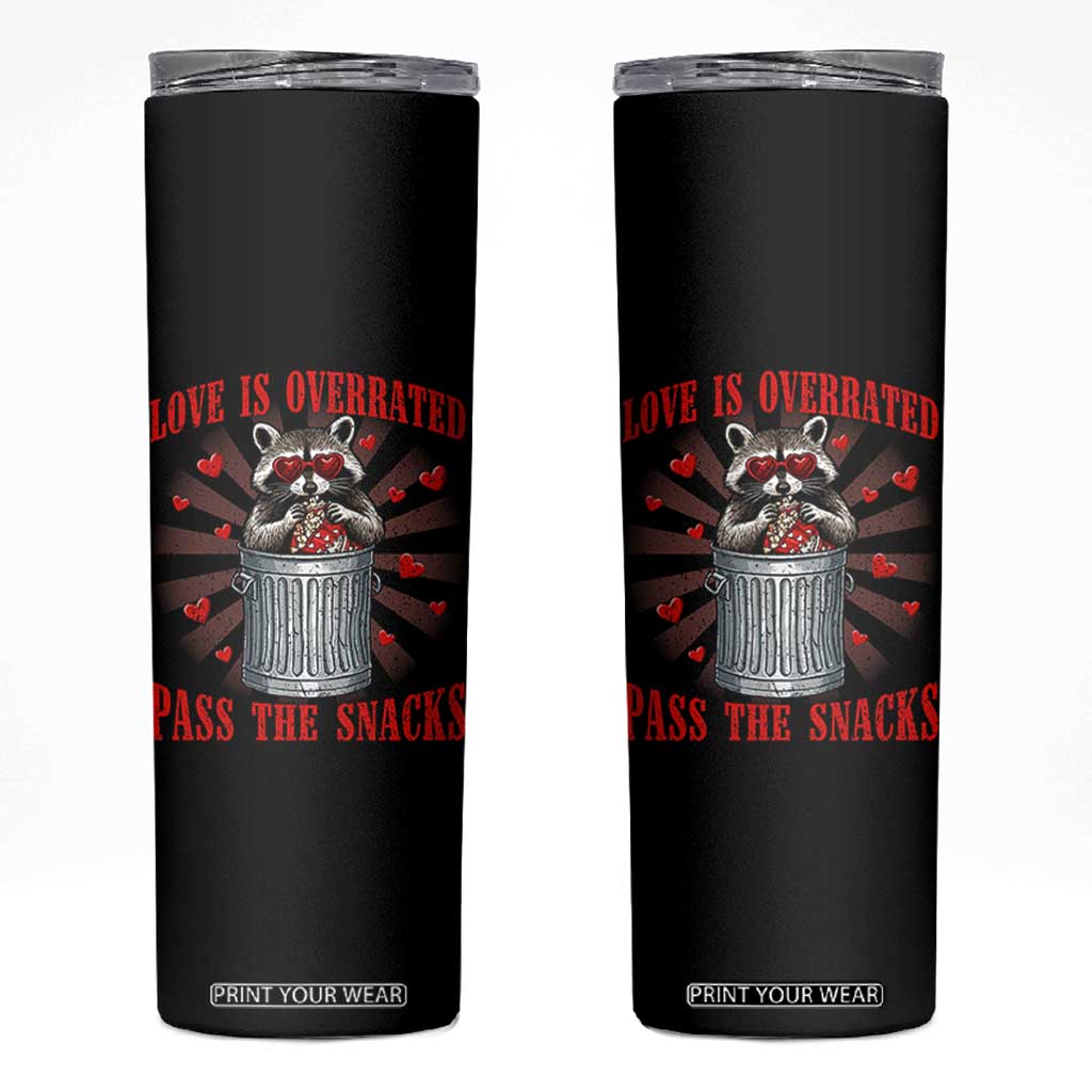 Funny Raccoon Valentine Skinny Tumbler Love Is Overrated Pass The Snacks TS11 Black Print Your Wear