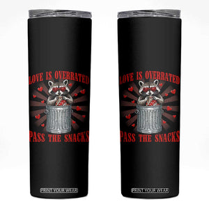 Funny Raccoon Valentine Skinny Tumbler Love Is Overrated Pass The Snacks TS11 Black Print Your Wear