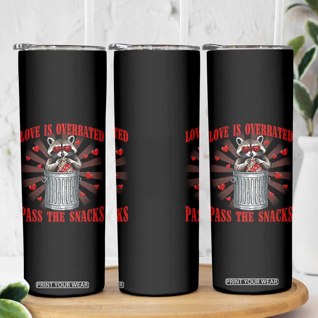 Funny Raccoon Valentine Skinny Tumbler Love Is Overrated Pass The Snacks TS11 Print Your Wear