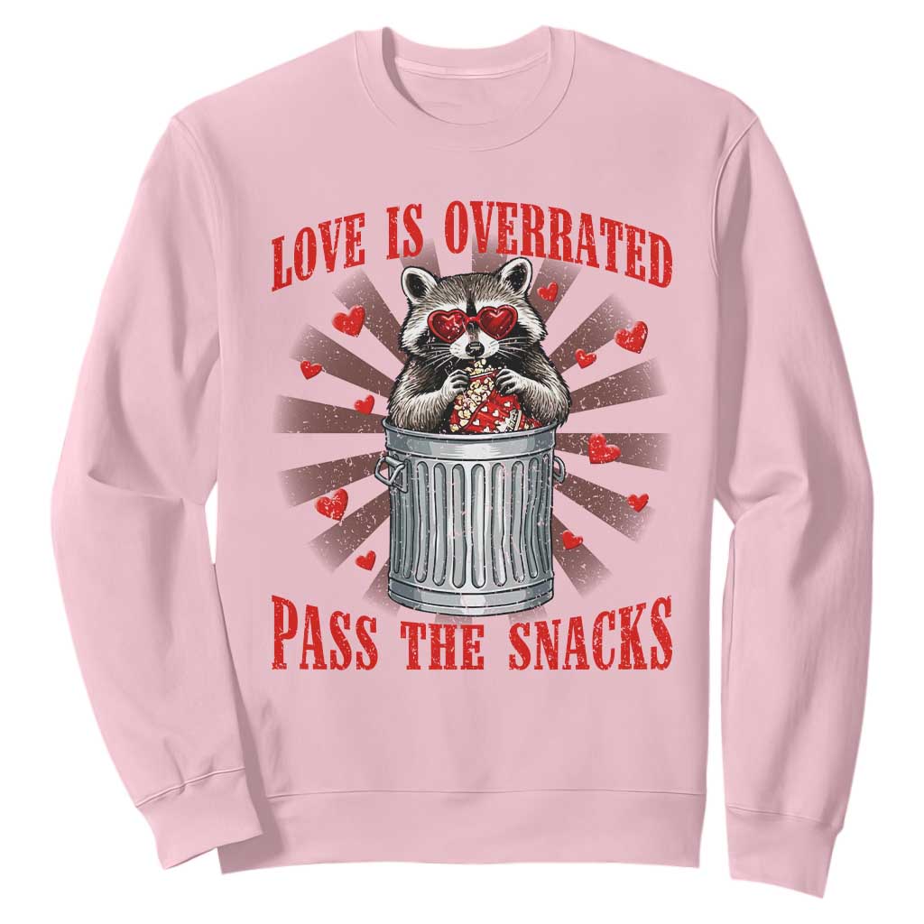 Funny Raccoon Valentine Sweatshirt Love Is Overrated Pass The Snacks TS11 Light Pink Print Your Wear