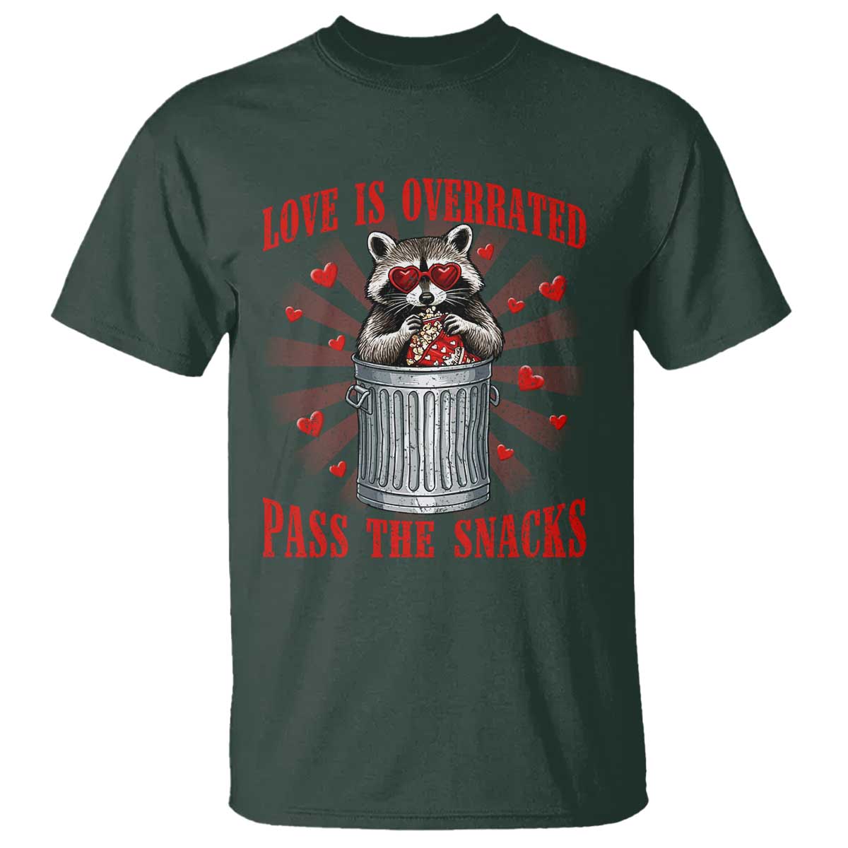 Funny Raccoon Valentine T Shirt Love Is Overrated Pass The Snacks TS11 Dark Forest Green Print Your Wear
