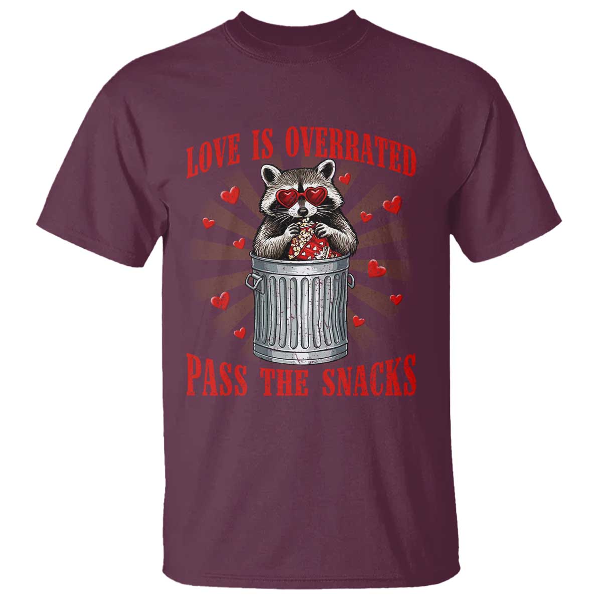 Funny Raccoon Valentine T Shirt Love Is Overrated Pass The Snacks TS11 Maroon Print Your Wear