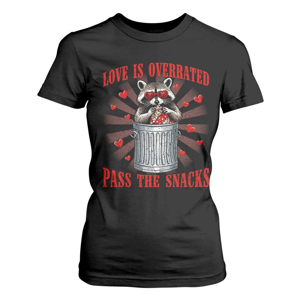 Funny Raccoon Valentine T Shirt For Women Love Is Overrated Pass The Snacks TS11 Black Print Your Wear