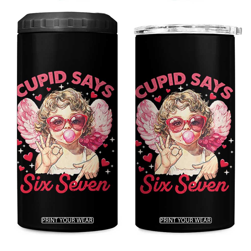 Funny 67 Valentines Day 4 in 1 Can Cooler Tumbler Cupid Say Six Seven 67 Meme TS11 One Size: 16 oz Black Print Your Wear