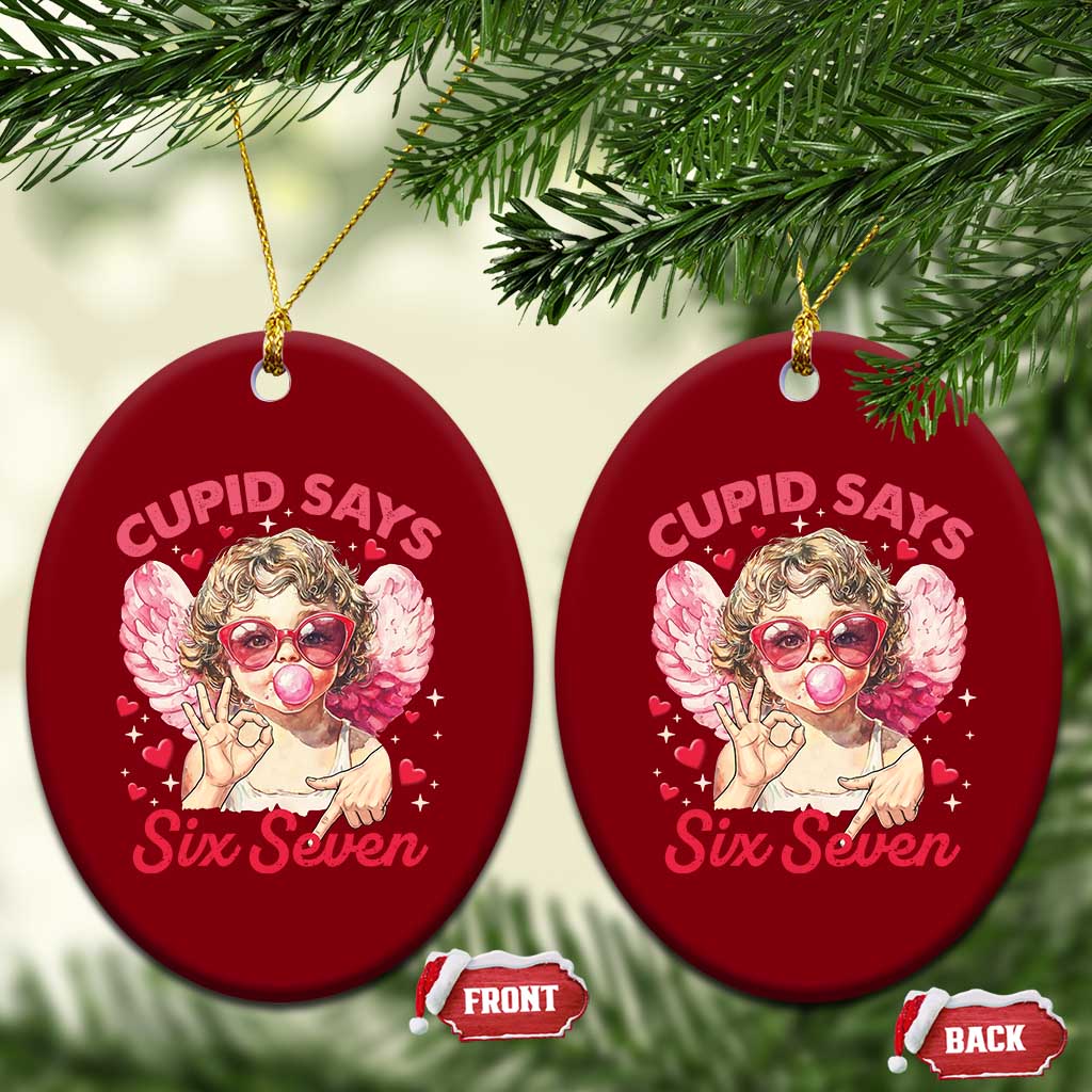 Funny 67 Valentines Day Ceramic Ornament Cupid Say Six Seven 67 Meme TS11 Print Your Wear