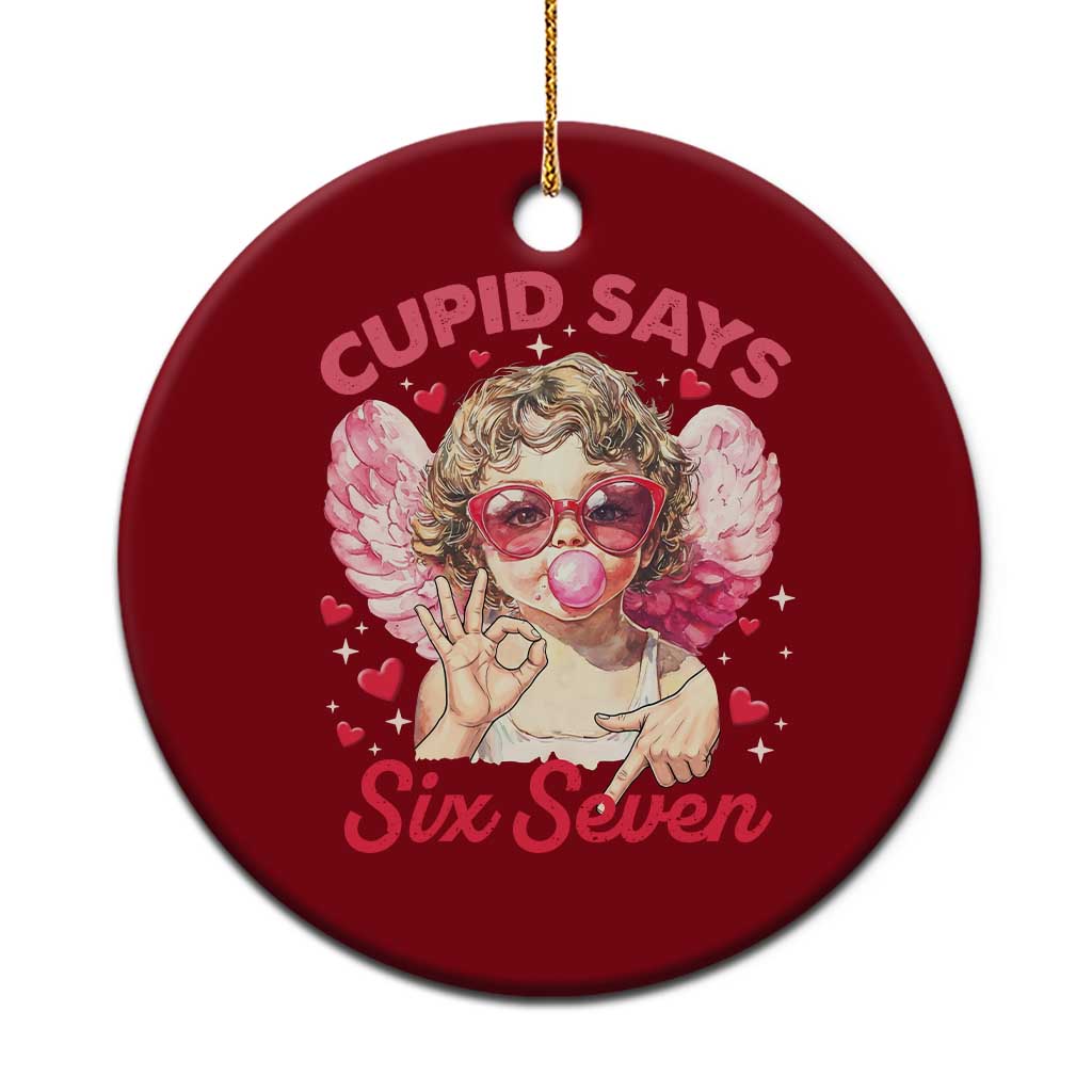 Funny 67 Valentines Day Ceramic Ornament Cupid Say Six Seven 67 Meme TS11 1pc Red Print Your Wear