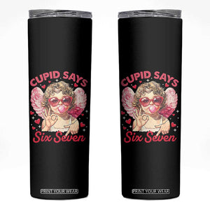 Funny 67 Valentines Day Skinny Tumbler Cupid Say Six Seven 67 Meme TS11 Black Print Your Wear