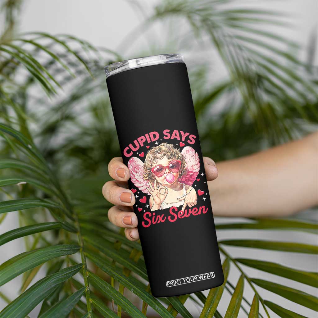 Funny 67 Valentines Day Skinny Tumbler Cupid Say Six Seven 67 Meme TS11 Print Your Wear