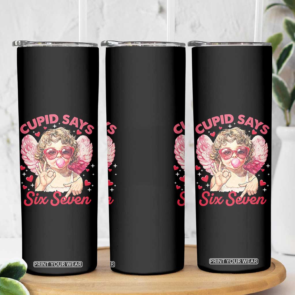 Funny 67 Valentines Day Skinny Tumbler Cupid Say Six Seven 67 Meme TS11 Print Your Wear