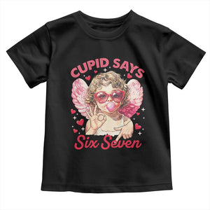Funny 67 Valentines Day Toddler T Shirt Cupid Say Six Seven 67 Meme TS11 Black Print Your Wear