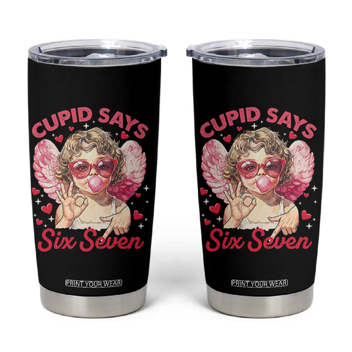 Funny 67 Valentines Day Tumbler Cup Cupid Say Six Seven 67 Meme TS11 Black Print Your Wear