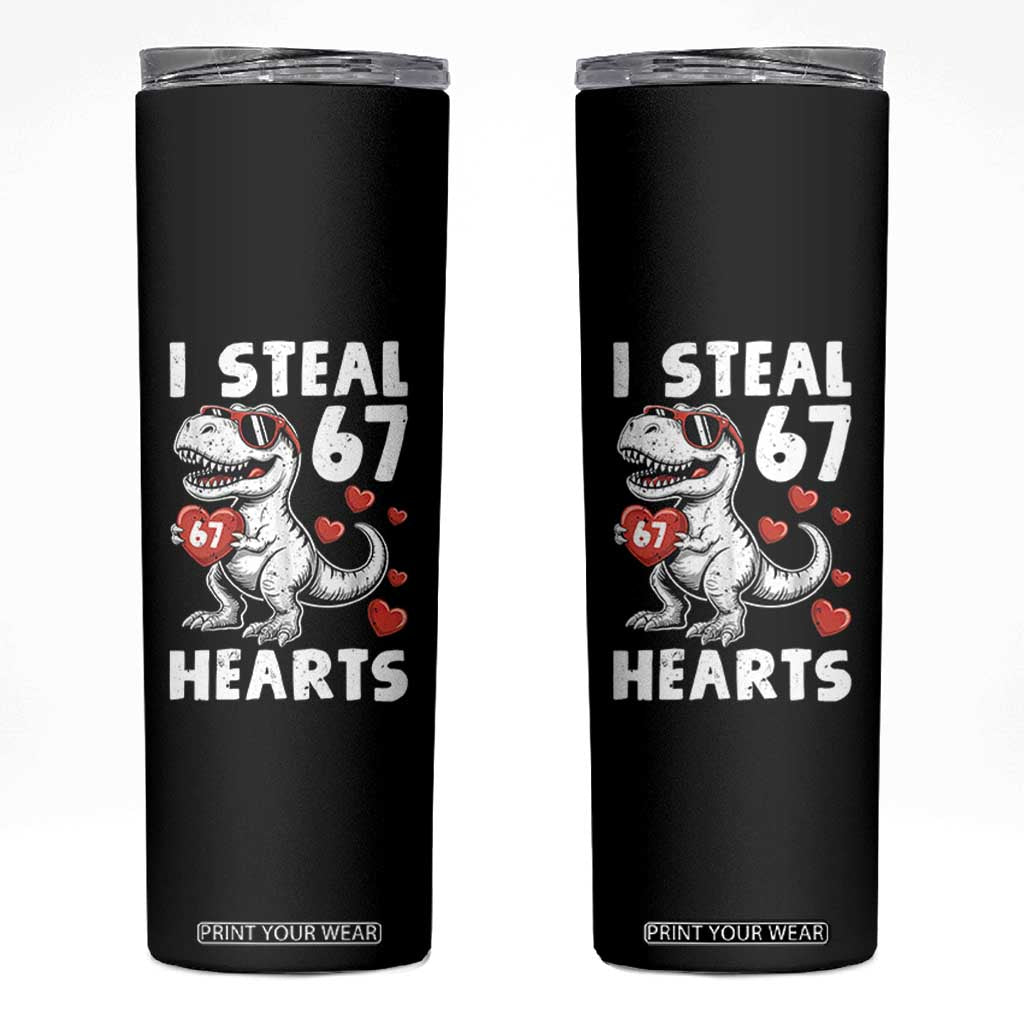 Funny I Steal 67 Hearts Valentines Day Six Seven Meme Skinny Tumbler TS11 Black Print Your Wear
