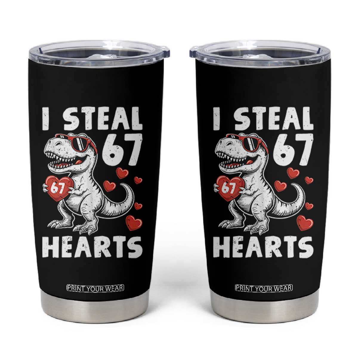 Funny I Steal 67 Hearts Valentines Day Six Seven Meme Tumbler Cup TS11 Black Print Your Wear